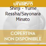 Shinji - Yume Ressha/Sayonara Minato cd