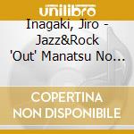 Inagaki, Jiro - Jazz&Rock 'Out' Manatsu No Yoru No  Ock cd