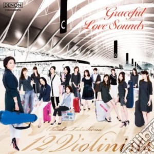 Chisako Takashima - Chisako Takashima 12 Violinists: Graceful Love Sounds cd musicale di Chisako Takashima