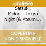 Satsuki, Midori - Tokyo Night (& Atsumi Jiro) cd
