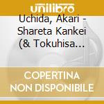 Uchida, Akari - Shareta Kankei (& Tokuhisa Kouj) cd