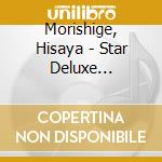 Morishige, Hisaya - Star Deluxe Morishige Hisaya Miryoku No Subete cd