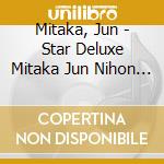 Mitaka, Jun - Star Deluxe Mitaka Jun Nihon No Meika cd musicale di Mitaka, Jun