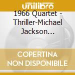 1966 Quartet - Thriller-Michael Jackson Classics cd