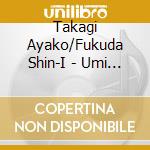 Takagi Ayako/Fukuda Shin-I - Umi He -Takagi Ayako Meets Fukuda Shin-Ichi cd