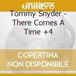 Tommy Snyder - There Comes A Time +4