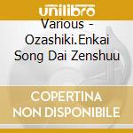 Various - Ozashiki.Enkai Song Dai Zenshuu cd