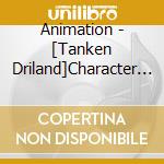Animation - [Tanken Driland]Character Song      Ng Album cd