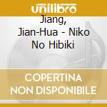 Jiang, Jian-Hua - Niko No Hibiki cd