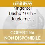 Kingentei Basho 10Th - Juudaime Kingentei Basho Best Of Best Sobasei/Tsuzura/Kishuu cd
