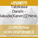 Tatekawa Danshi - [Rakuda(Kanen)][Hime Katari] cd
