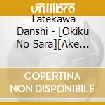 Tatekawa Danshi - [Okiku No Sara][Ake Garasu] cd musicale