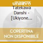 Tatekawa Danshi - [Ukiyone Doi][Shishi Gai] cd