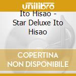 Ito Hisao - Star Deluxe Ito Hisao cd