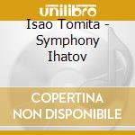 Isao Tomita - Symphony Ihatov cd