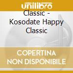 Classic - Kosodate Happy Classic cd