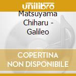 Matsuyama Chiharu - Galileo cd