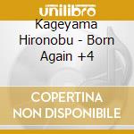 Kageyama Hironobu - Born Again +4