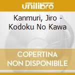 Kanmuri, Jiro - Kodoku No Kawa cd