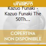 Kazuo Funaki - Kazuo Funaki The 50Th Anniversary Kazuo Funaki Concert-Arigatou Soshite cd