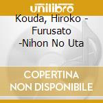 Kouda, Hiroko - Furusato -Nihon No Uta cd