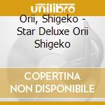 Orii, Shigeko - Star Deluxe Orii Shigeko cd