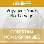 Voyager - Yuuki No Tamago cd musicale di Voyager