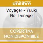 Voyager - Yuuki No Tamago cd