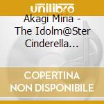 Akagi Miria - The Idolm@Ster Cinderella Master 017 Miria Akagi cd musicale di Akagi Miria