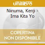 Niinuma, Kenji - Ima Kita Yo cd