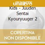 Kids - Juuden Sentai Kyouryuuger 2 cd
