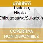 Tsukasa, Hiroto - Chikugogawa/Suikazura cd
