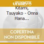 Kitami, Tsuyako - Onna Hana Butai/Futari Bana cd