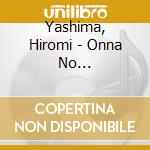 Yashima, Hiromi - Onna No Houzenji/Okunoto Meguri cd musicale