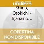 Shiino, Otokichi - Iijanaino Shiawase Naraba cd