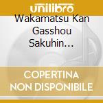 Wakamatsu Kan Gasshou Sakuhin Shuu-See You Again / Various cd