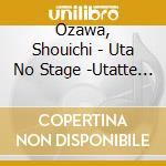 Ozawa, Shouichi - Uta No Stage -Utatte Katatte        Katatte Boku No Harmonica Shouwashi (2 Cd) cd