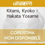 Kitami, Kyoko - Hakata Yosame cd