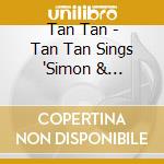 Tan Tan - Tan Tan Sings 'Simon & Garfunkel' cd musicale