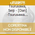 Tsurusawa, Seiji - [Dan] -Tsurusawa Seiji No Sekai- cd