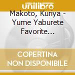 Makoto, Kuriya - Yume Yaburete Favorite Musical Songs cd