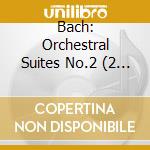 Bach: Orchestral Suites No.2 (2 Cd) cd