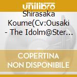 Shirasaka Koume(Cv:Ousaki - The Idolm@Ster Cinderella Master 022 Shirasaka Koume cd musicale di Shirasaka Koume(Cv:Ousaki