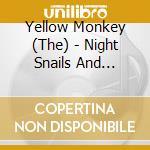 Yellow Monkey (The) - Night Snails And Plastic Boogie cd musicale di Yellow Monkey, The