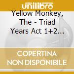 Yellow Monkey, The - Triad Years Act 1+2 -The Very Best Of The Yellow Monkey (2 Cd) cd