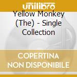 Yellow Monkey (The) - Single Collection cd musicale di Yellow Monkey, The