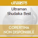 Ultraman Shudaika Best cd