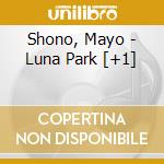 Shono, Mayo - Luna Park [+1] cd musicale