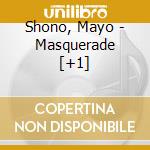 Shono, Mayo - Masquerade [+1] cd musicale
