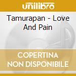 Tamurapan - Love And Pain cd